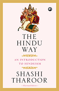 The Hindu Way: An Introduction to Hinduism by Shashi Tharoor