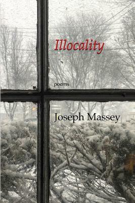 Illocality (Revised Edition) by Joseph Massey