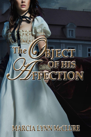 The Object of His Affection by Marcia Lynn McClure