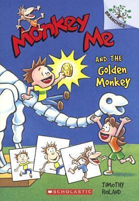 Monkey Me And The Golden Monkey by Timothy Roland, Timothy Roland