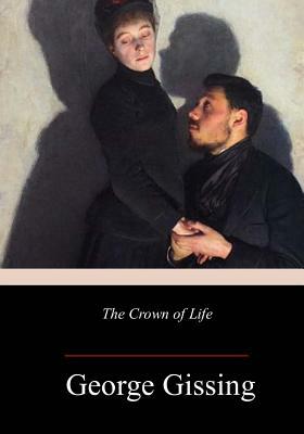 The Crown of Life by George Gissing