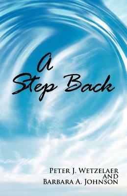 A Step Back by P. J. Wetzelaer, B. A. Johnson