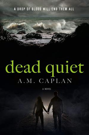 Dead Quiet: A Dark Supernatural Thriller by A.M. Caplan, A.M. Caplan