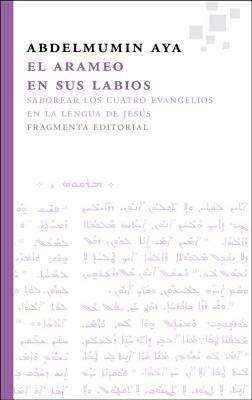 El Arameo En Sus Labios by Abdelmumin Aya