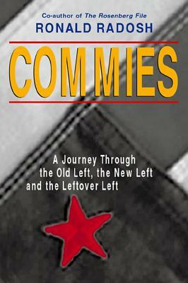Commies: A Journey Through the Old Left, the New Left, and the Leftover Left by Ronald Radosh