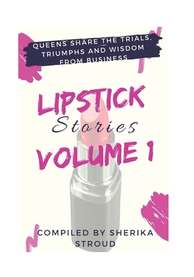 Lip Stick Stories Volume 1 by Te'ara Arman, Monica Baker, Nadia Francois