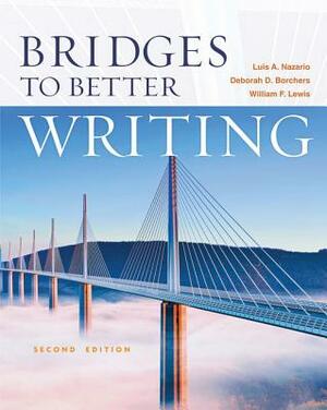 Bridges to Better Writing by William Lewis, Deborah Borchers, Luis Nazario