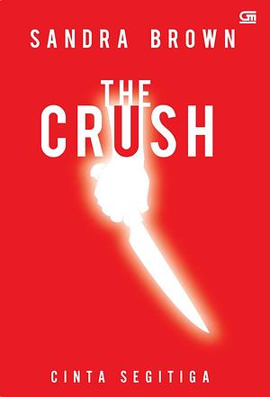 The Crush: Cinta Segitiga by Sandra Brown, Sandra Brown