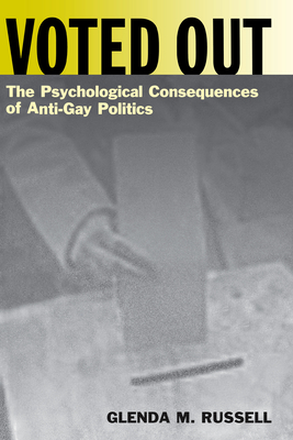 Voted Out: The Psychological Consequences of Anti-Gay Politics by Glenda M. Russell