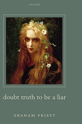 Doubt Truth to Be a Liar by Graham Priest
