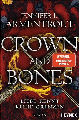 Crown and Bones - Liebe kennt keine Grenzen: Roman by Jennifer L. Armentrout