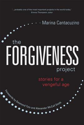 The Forgiveness Project: Stories for a Vengeful Age by Marina Cantacuzino
