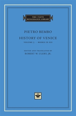 History of Venice, Volume 3: Books IX-XII by Pietro Bembo