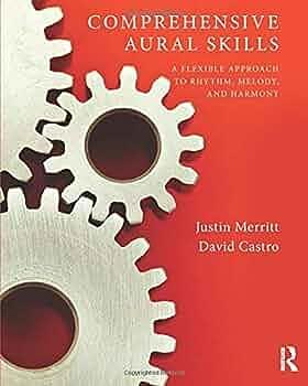 Comprehensive Aural Skills: A Flexible Approach to Rhythm, Melody, and Harmony by David Castro, Justin Wayne Merritt