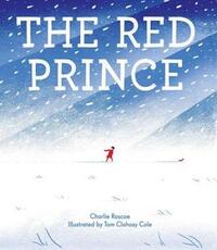 The Red Prince by Charlie Roscoe, Tom Clohosy Cole