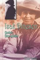 Isak Dinesen: Gothic Storyteller by Roger Leslie