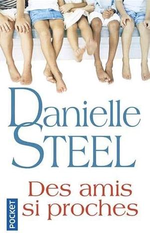 Des amis si proches by Danielle Steel