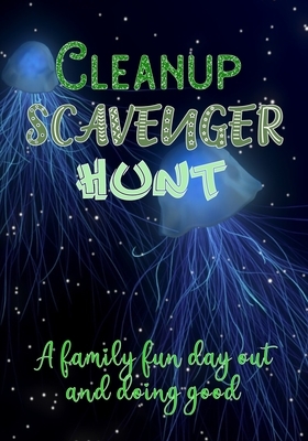 Cleanup Scavenger Hunt: A fun family day out and doing good by Sparkling Books