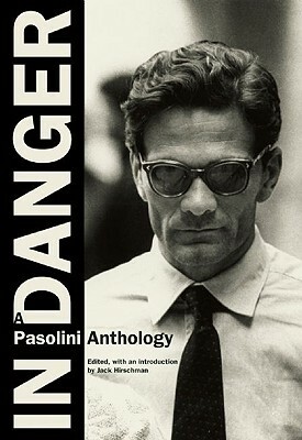 In Danger: A Pasolini Anthology by Pier Paolo Pasolini