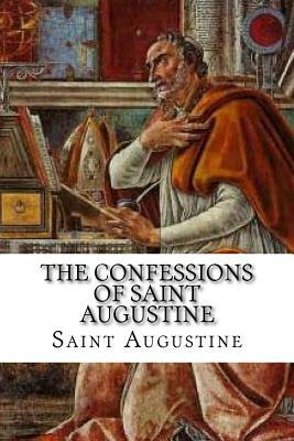 The Confessions of Saint Augustine by Saint Augustine of Hippo