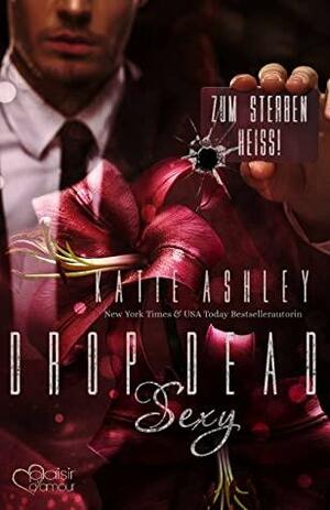 Drop Dead Sexy - Zum Sterben heiß! by Katie Ashley