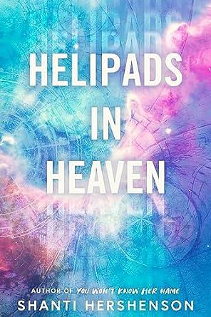 Helipads in Heaven by Shanti Hershenson