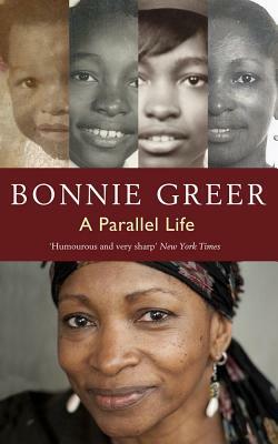 A Parallel Life by Bonnie Greer