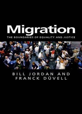 Migration: The Boundaries of Equality and Justice by Bill Jordan, Franck Duvell