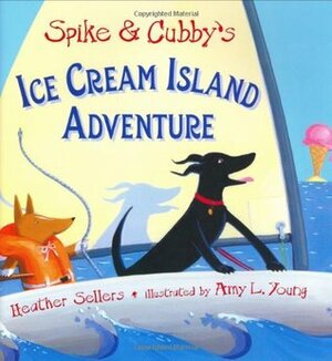 Spike and Cubby's Ice Cream Island Adventure by Amy L. Young, Heather Sellers