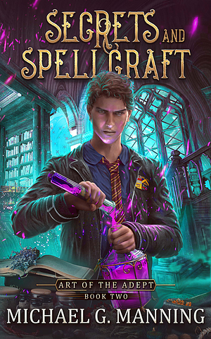 Secrets and Spellcraft by Michael G. Manning