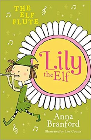Lily the Elf: The Elf Flute by Anna Branford