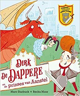 Dirk de Dappere en de Prinses van Aanstel by Becka Moor, Marc Starbuck
