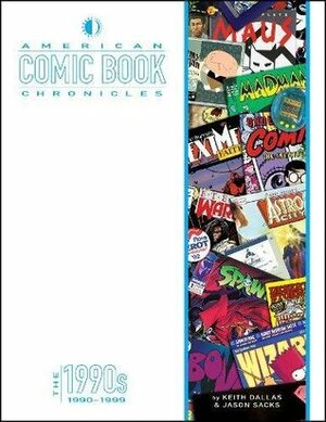 American Comic Book Chronicles: The 1990s by Jim Lee, Keith Dallas, Jason Sacks, Neil Gaiman, Todd McFarlane