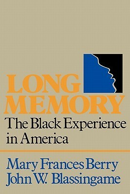 Long Memory: The Black Experience in America by John W. Blassingame, Mary Frances Berry