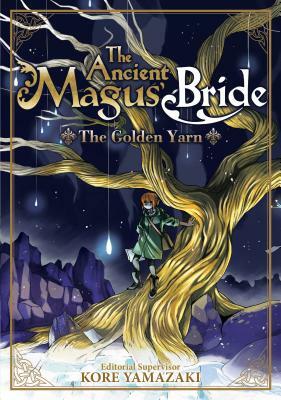 The Ancient Magus' Bride: The Golden Yarn (Light Novel) 1 by Kore Yamazaki