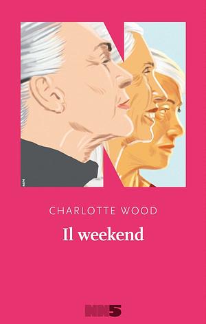 Il weekend by Charlotte Wood