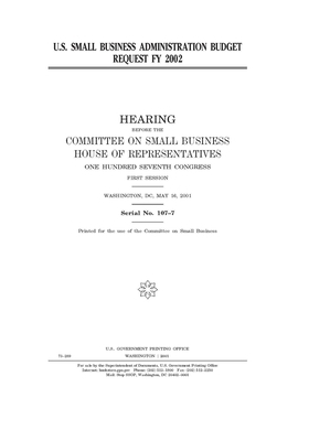 U.S. Small Business Administration budget request FY 2002 by United Stat Congress, United States House of Representatives, Committee on Small Business (house)