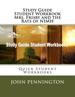 Study Guide Student Workbook Mrs. Frisby and the Rats of NIMH: Quick Student Workbooks by John Pennington