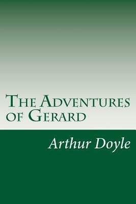 The Adventures of Gerard by Arthur Conan Doyle