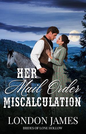 Her Mail Order Miscalculation by London James, London James