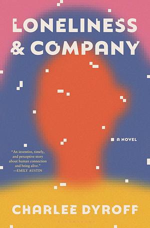 Loneliness & Company by Charlee Dyroff