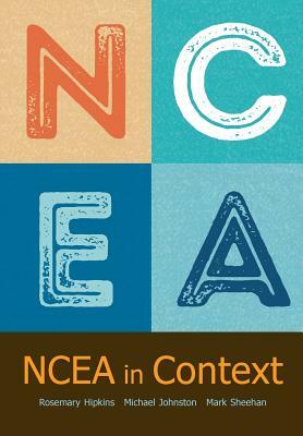 Ncea in Context by Rosemary Hipkins, Mark Sheehan, Michael Johnston