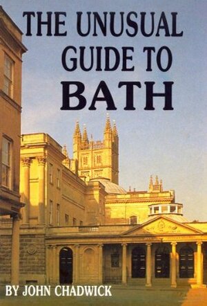The Unusual Guide To Bath by Susan Clarke, John Chadwick