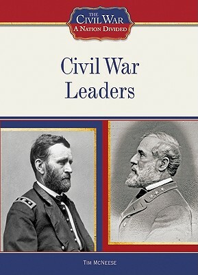 Civil War Leaders by Tim McNeese
