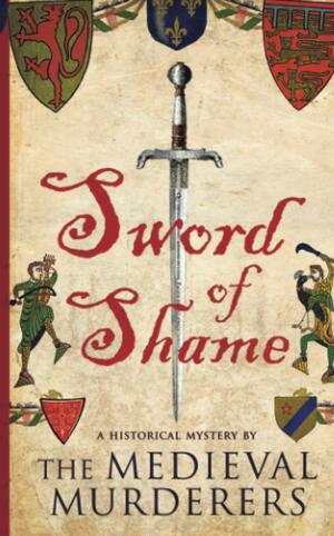 Sword of Shame by Susanna Gregory, Ian Morson, Bernard Knight, Philip Gooden, Michael Jecks, Simon Beaufort, The Medieval Murderers