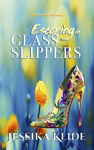 Escaping in Glass Slippers by Jessika Klide