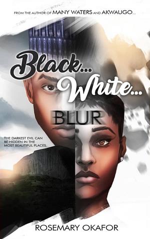 Black White Blur: An African Romantic Psycological Thriller by Rosemary Okafor