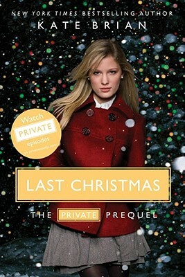 Last Christmas: The Private Prequel by Kate Brian