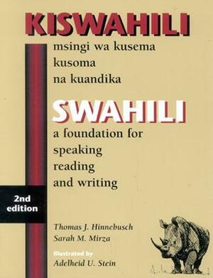 Swahili: A Foundation for Speaking Reading and Writing by Sarah M. Mirza, Thomas J. Hinnebusch