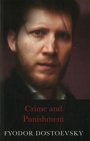 Crime and Punishment by Fyodor Dostoevsky